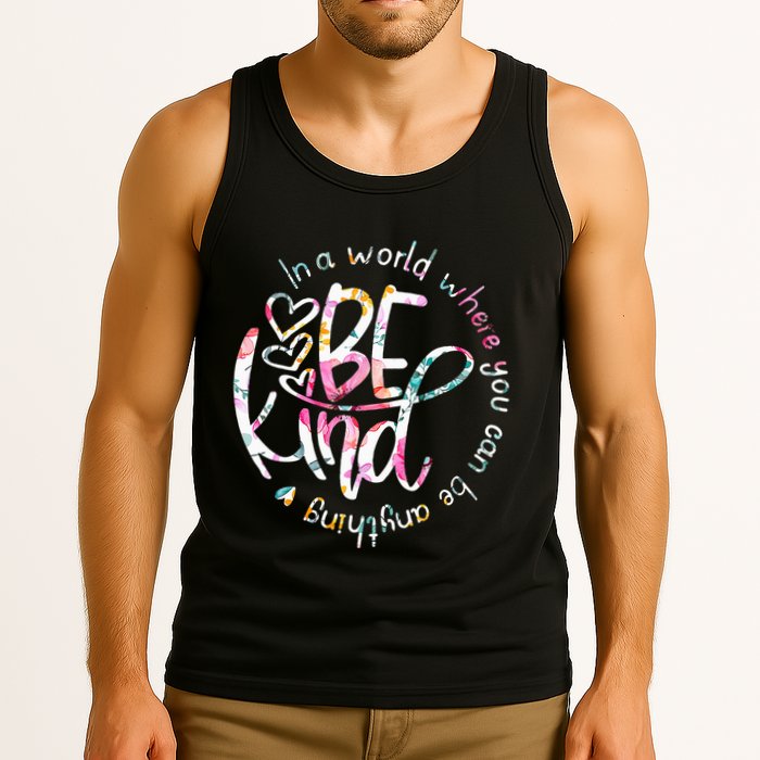 In A World Where You Can Be Anything Be Kind Kindness Tank Top