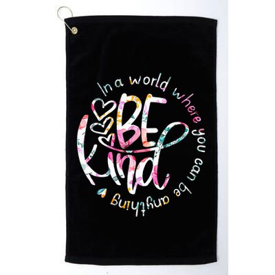 In A World Where You Can Be Anything Be Kind Kindness Golf Towel