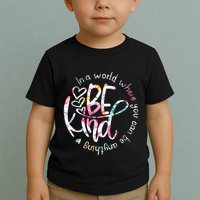 In A World Where You Can Be Anything Be Kind Kindness Toddler T-Shirt
