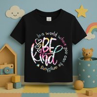 In A World Where You Can Be Anything Be Kind Kindness Toddler T-Shirt