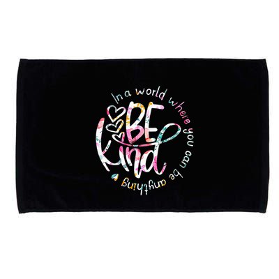 In A World Where You Can Be Anything Be Kind Kindness Microfiber Hand Towel