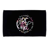 In A World Where You Can Be Anything Be Kind Kindness Microfiber Hand Towel