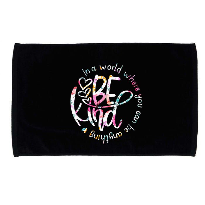 In A World Where You Can Be Anything Be Kind Kindness Microfiber Hand Towel