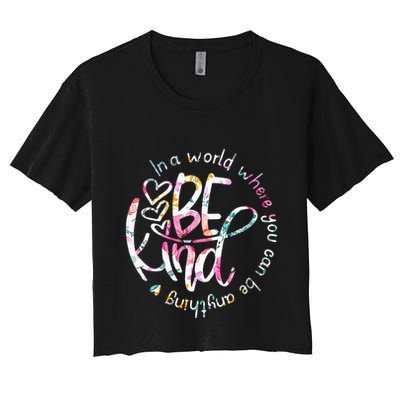 In A World Where You Can Be Anything Be Kind Kindness Crop Top