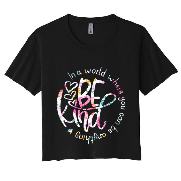 In A World Where You Can Be Anything Be Kind Kindness Crop Top