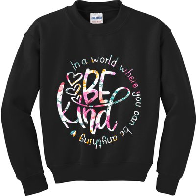 In A World Where You Can Be Anything Be Kind Kindness Kids Sweatshirt