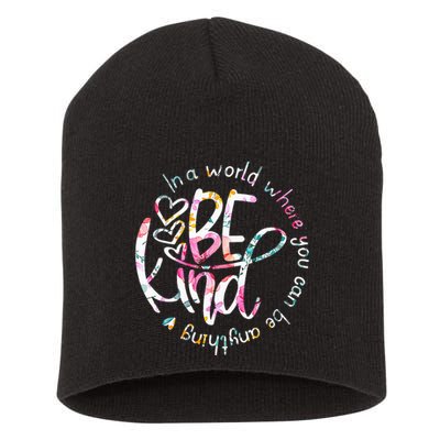 In A World Where You Can Be Anything Be Kind Kindness Short Acrylic Beanie