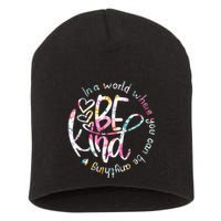 In A World Where You Can Be Anything Be Kind Kindness Short Acrylic Beanie