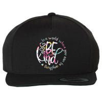 In A World Where You Can Be Anything Be Kind Kindness Wool Snapback Cap