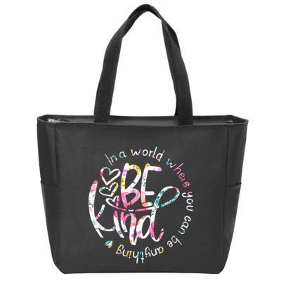 In A World Where You Can Be Anything Be Kind Kindness Zip Tote Bag