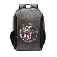 In A World Where You Can Be Anything Be Kind Kindness Vector Backpack