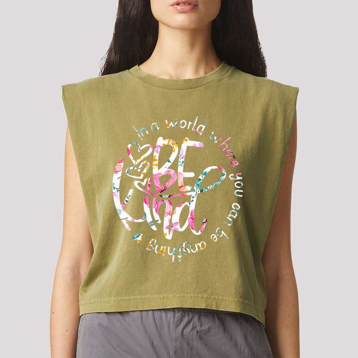 In A World Where You Can Be Anything Be Kind Kindness Garment-Dyed Women's Muscle Tee