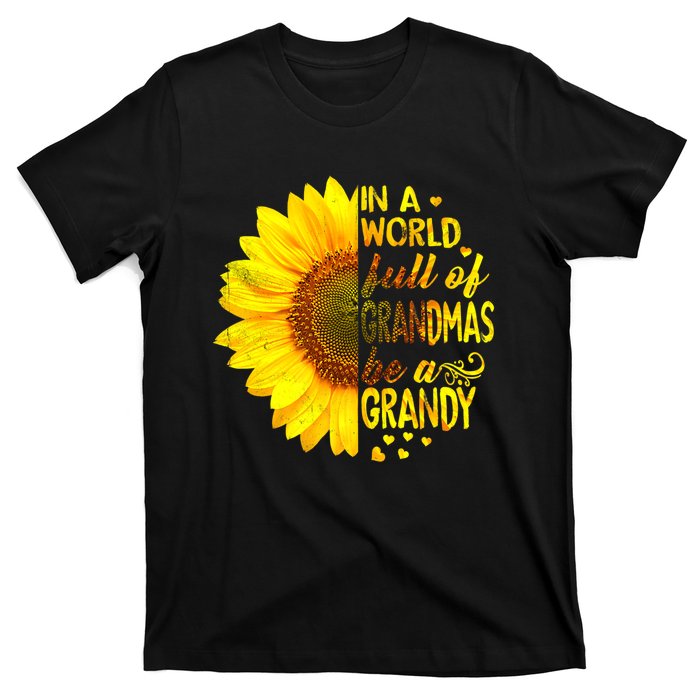 In A World Full Of Grandmas Be Grandy Sunflower T-Shirt