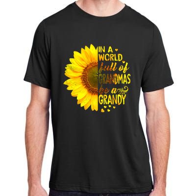 In A World Full Of Grandmas Be Grandy Sunflower Adult ChromaSoft Performance T-Shirt