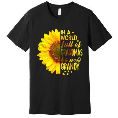 In A World Full Of Grandmas Be Grandy Sunflower Premium T-Shirt