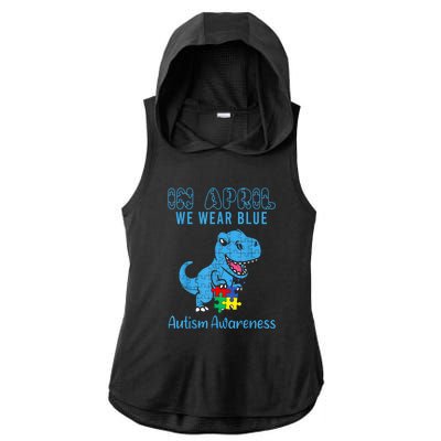 In April We Wear Blue Dinosaur Rex Autism Awareness Month Gift Ladies PosiCharge Tri-Blend Wicking Draft Hoodie Tank