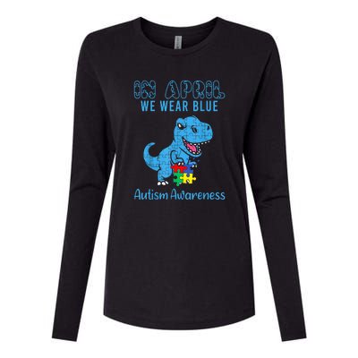 In April We Wear Blue Dinosaur Rex Autism Awareness Month Gift Womens Cotton Relaxed Long Sleeve T-Shirt