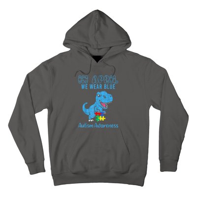 In April We Wear Blue Dinosaur Rex Autism Awareness Month Gift Hoodie