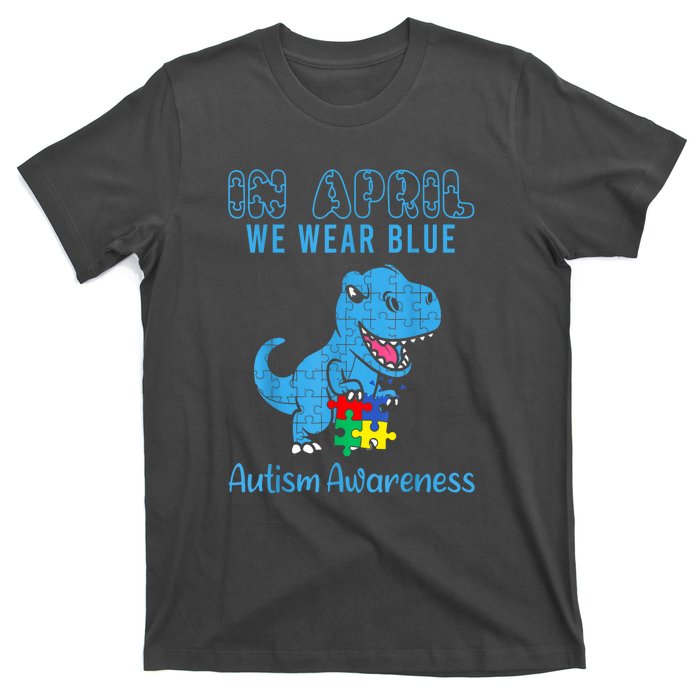 In April We Wear Blue Dinosaur Rex Autism Awareness Month Gift T-Shirt