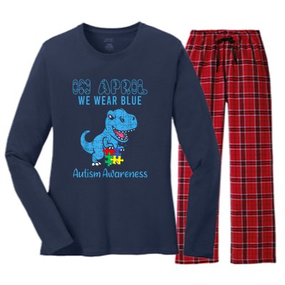 In April We Wear Blue Dinosaur Rex Autism Awareness Month Gift Women's Long Sleeve Flannel Pajama Set 