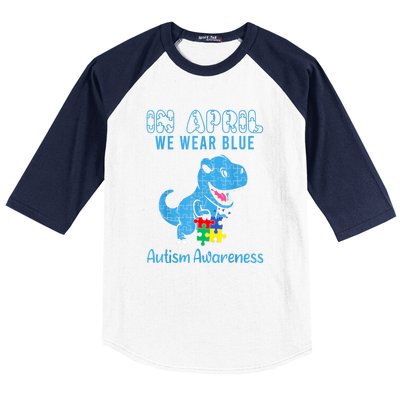 In April We Wear Blue Dinosaur Rex Autism Awareness Month Gift Baseball Sleeve Shirt