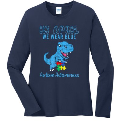 In April We Wear Blue Dinosaur Rex Autism Awareness Month Gift Ladies Long Sleeve Shirt