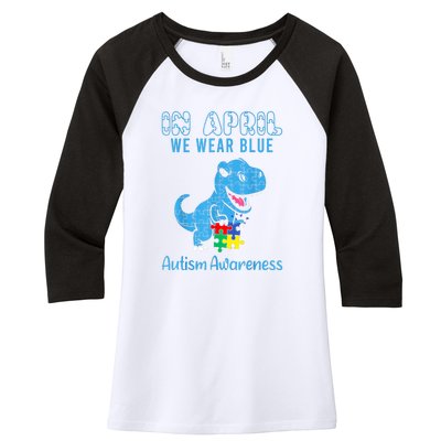 In April We Wear Blue Dinosaur Rex Autism Awareness Month Gift Women's Tri-Blend 3/4-Sleeve Raglan Shirt