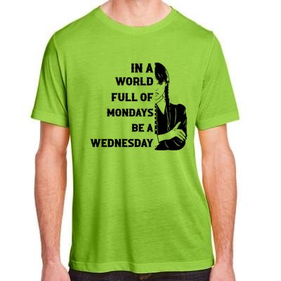 In A World Full Of Mondays Be A Wednesday Funny Quote Adult ChromaSoft Performance T-Shirt