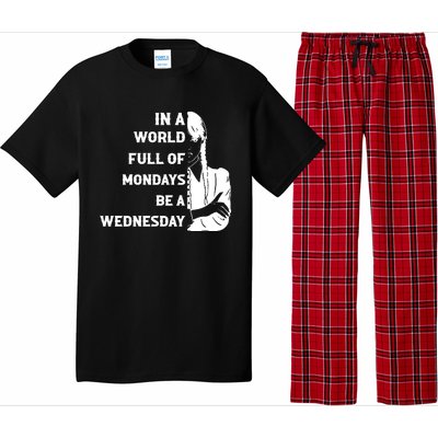 In A World Full Of Mondays Be A Wednesday Funny Quote Pajama Set