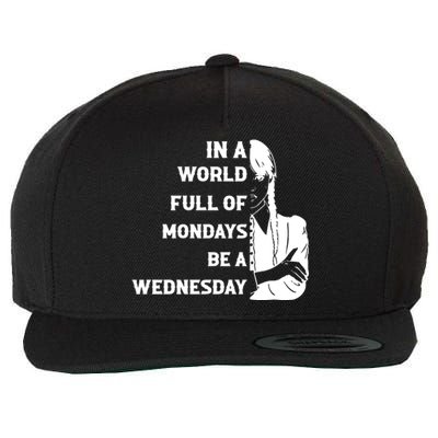 In A World Full Of Mondays Be A Wednesday Funny Quote Wool Snapback Cap