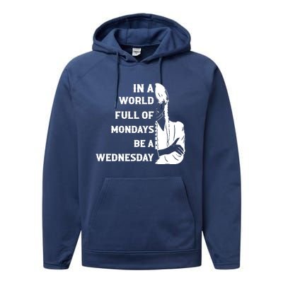 In A World Full Of Mondays Be A Wednesday Funny Quote Performance Fleece Hoodie