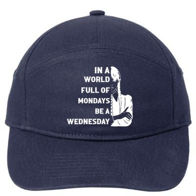 In A World Full Of Mondays Be A Wednesday Funny Quote 7-Panel Snapback Hat