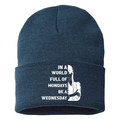 In A World Full Of Mondays Be A Wednesday Funny Quote Sustainable Knit Beanie