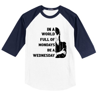 In A World Full Of Mondays Be A Wednesday Funny Quote Baseball Sleeve Shirt