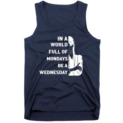 In A World Full Of Mondays Be A Wednesday Funny Quote Tank Top