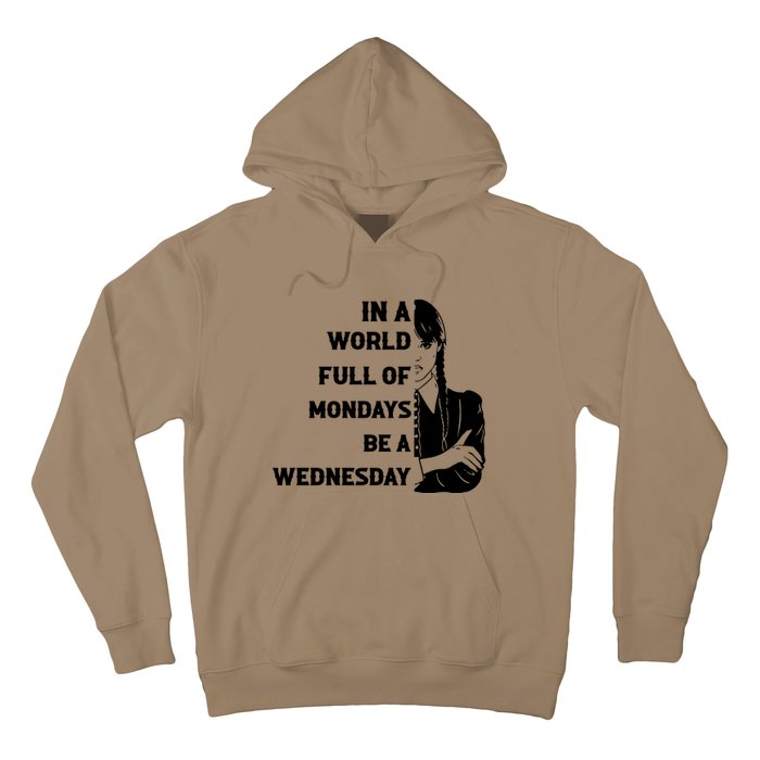 In A World Full Of Mondays Be A Wednesday Funny Quote Hoodie