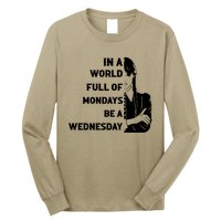 In A World Full Of Mondays Be A Wednesday Funny Quote Long Sleeve Shirt