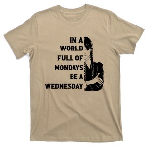 In A World Full Of Mondays Be A Wednesday Funny Quote T-Shirt