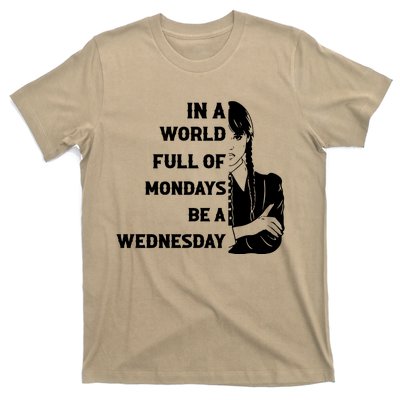 In A World Full Of Mondays Be A Wednesday Funny Quote T-Shirt