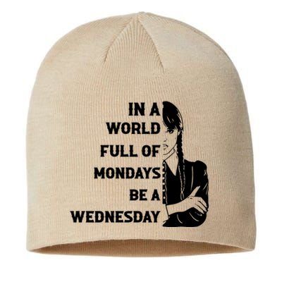 In A World Full Of Mondays Be A Wednesday Funny Quote Sustainable Beanie