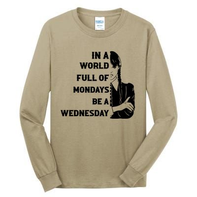 In A World Full Of Mondays Be A Wednesday Funny Quote Tall Long Sleeve T-Shirt