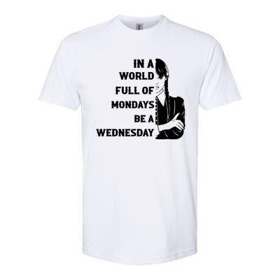 In A World Full Of Mondays Be A Wednesday Funny Quote Softstyle® CVC T-Shirt