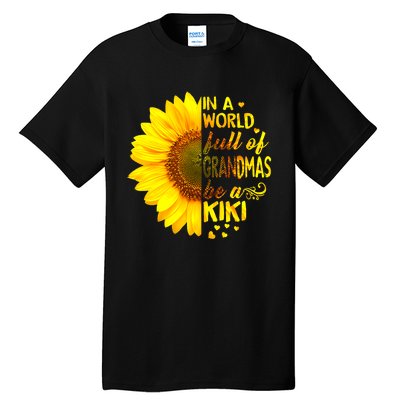 In A World Full Of Grandmas Be Kiki Sunflower Mothers Day Tall T-Shirt