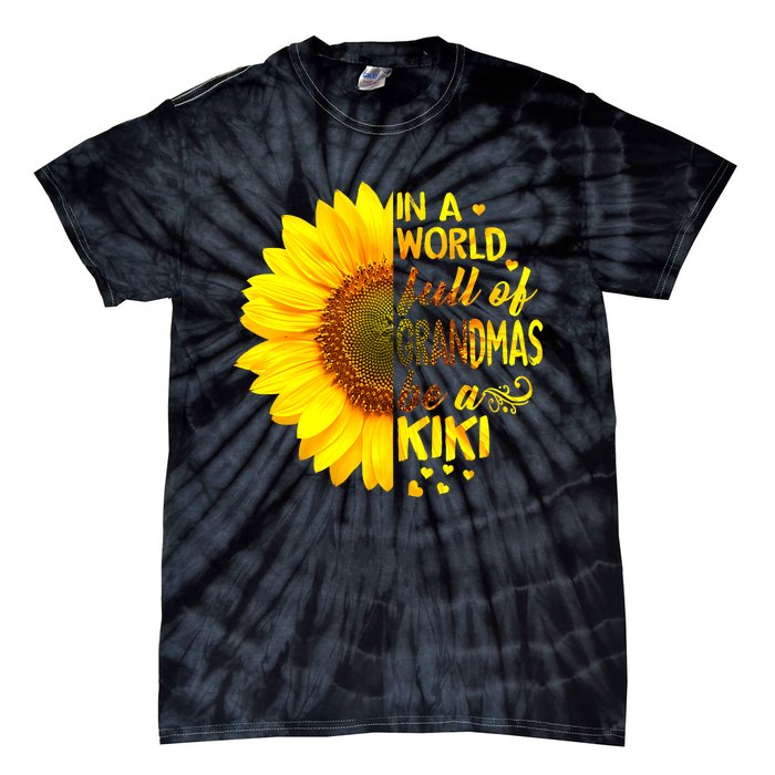 In A World Full Of Grandmas Be Kiki Sunflower Mothers Day Tie-Dye T-Shirt