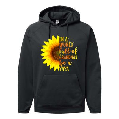 In A World Full Of Grandmas Be A Yaya Performance Fleece Hoodie