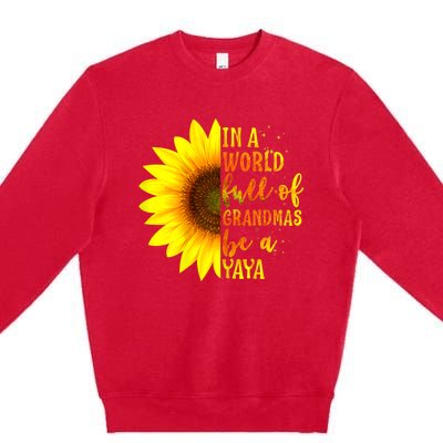 In A World Full Of Grandmas Be A Yaya Premium Crewneck Sweatshirt