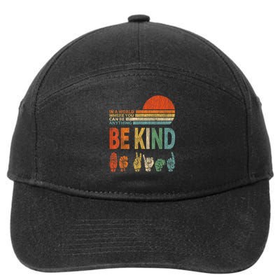 In A World Where You Can Be Anything Be Kind Sign Language  7-Panel Snapback Hat