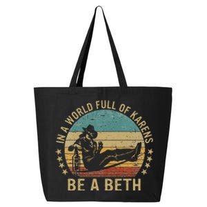 In A World Full Of Karens Be A Beth 25L Jumbo Tote