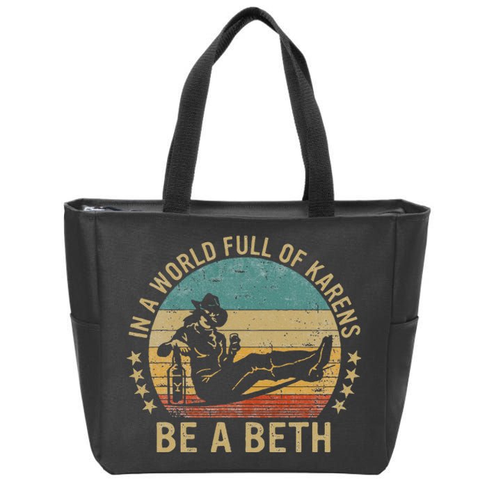 In A World Full Of Karens Be A Beth Zip Tote Bag