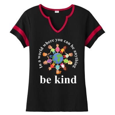 In A World Where You Can Be Anything Be Kind Earth World Kindness Day Ladies Halftime Notch Neck Tee